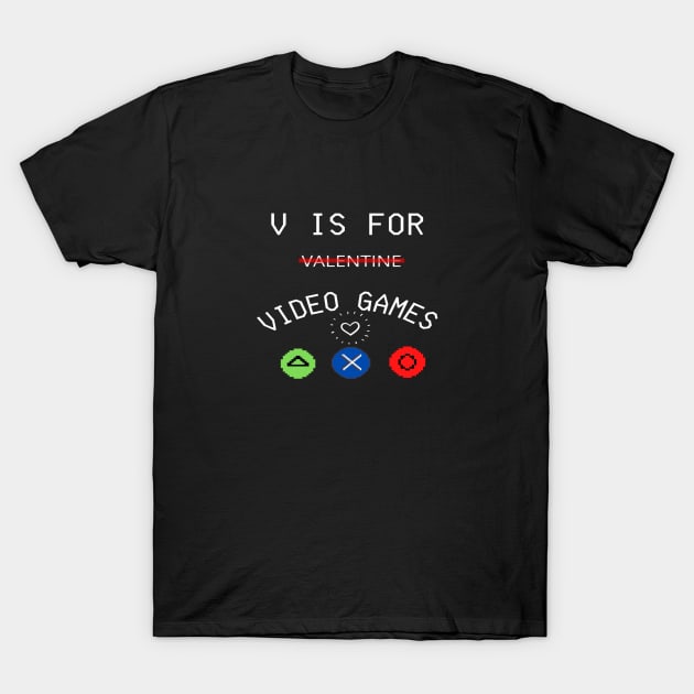 V IS FOR GAMING ,  FUNNY GAMER VALENTINES DAY 2022 GIFT IDEA T-Shirt by flooky